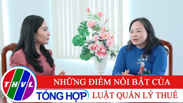 Đời sống pháp luật: Những điểm nổi bật của Luật Quản lý thuế