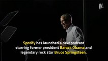 Barack Obama And Bruce Springsteen Launch Spotify Podcast