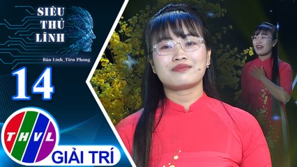 Siêu thủ lĩnh - Tập 14: Tết muộn - Thí sinh Hồng Cúc