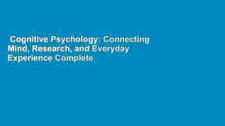 Cognitive Psychology: Connecting Mind, Research, and Everyday Experience Complete