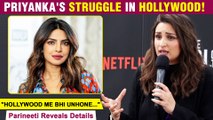 Parineeti Chopra On Sister Priyanka Chopra's Journey From Bollywood To Hollywood