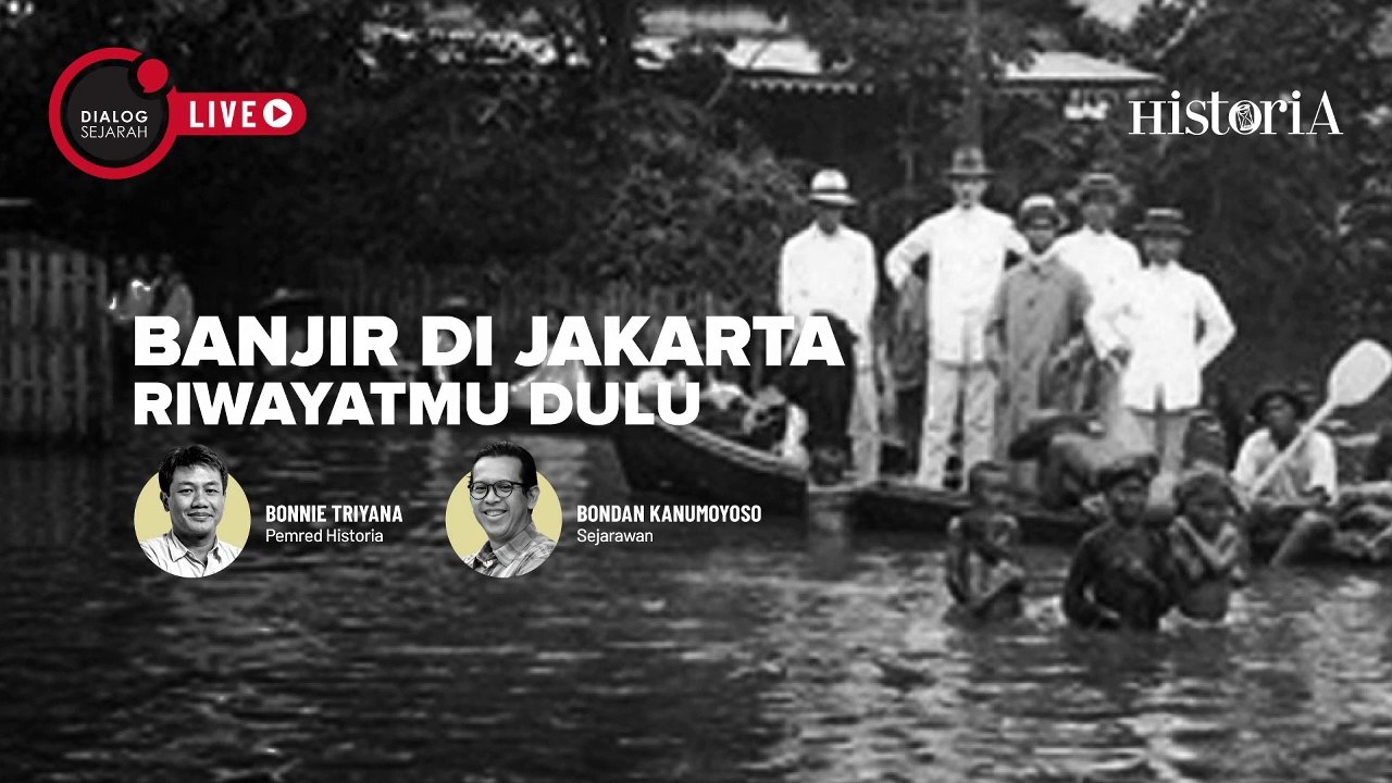 Banjir di Jakarta Riwayatmu Dulu - Dialog Sejarah | HISTORIA.ID