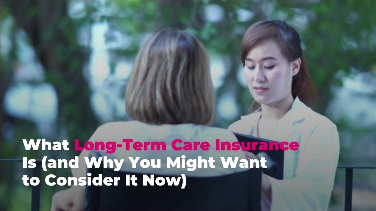 What Long-Term Care Insurance Is (and Why You M...