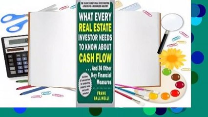 What Every Real Estate Investor Needs to Know about Cash Flow... and 36 Other Key Financial