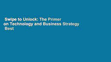 Swipe to Unlock: The Primer on Technology and Business Strategy  Best Sellers Rank : #3