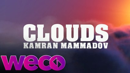 Kamran Memmedov - Clouds (Audio Video)