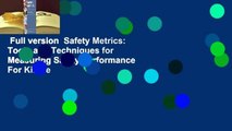 Full version  Safety Metrics: Tools and Techniques for Measuring Safety Performance  For Kindle