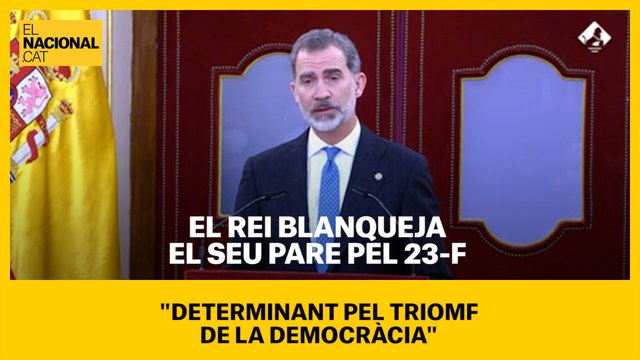 El Rei blanqueja el seu pare pel 23-F: “Determinant pel triomf de la democràcia