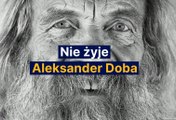 Nie żyje Aleksander Doba