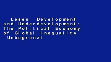 Lesen  Development and Underdevelopment: The Political Economy of Global Inequality  Unbegrenzt