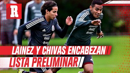 Lainez y Chivas encabezan lista preliminar para Preolímpico; Vega fue considerado