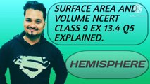 SURFACE AREA AND VOLUME NCERT CBSE CLASS 9 EX 13.4 Q5 EXPLAINED.