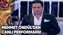 Mehmet Öndül'den Canlı Performans! |
