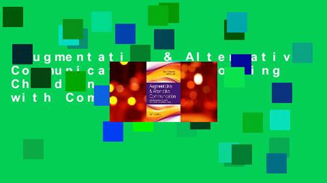 Augmentative & Alternative Communication: Supporting Children and Adults with Complex