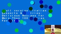 Full version  Italian Desserts & Pastries: Delicious Recipes for More Than 100 Italian Favorites