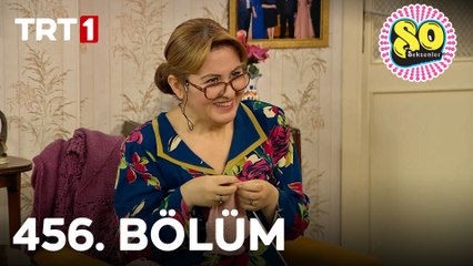 Seksenler 456. Bölüm