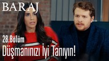 Düşmanınızı iyi tanıyın! - Baraj 28. Bölüm