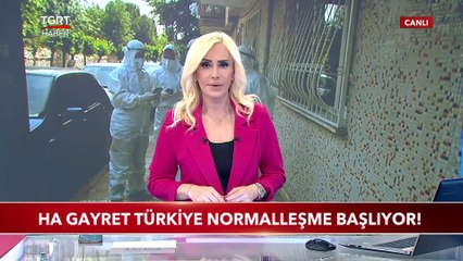 Ha Gayret Türkiye, Normalleşme Başlıyor!