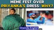 Priyanka Chopra's orb dress sparks meme fest, which was the best of them all?| Oneindia News
