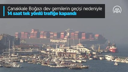 Descargar video: Çanakkale Boğazı dev gemilerin geçişi nedeniyle tek yönlü trafiğe kapandı