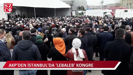 AKP'nin İstanbul'daki kongresi yine 'lebaleb' doldu