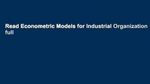 Read Econometric Models for Industrial Organization full