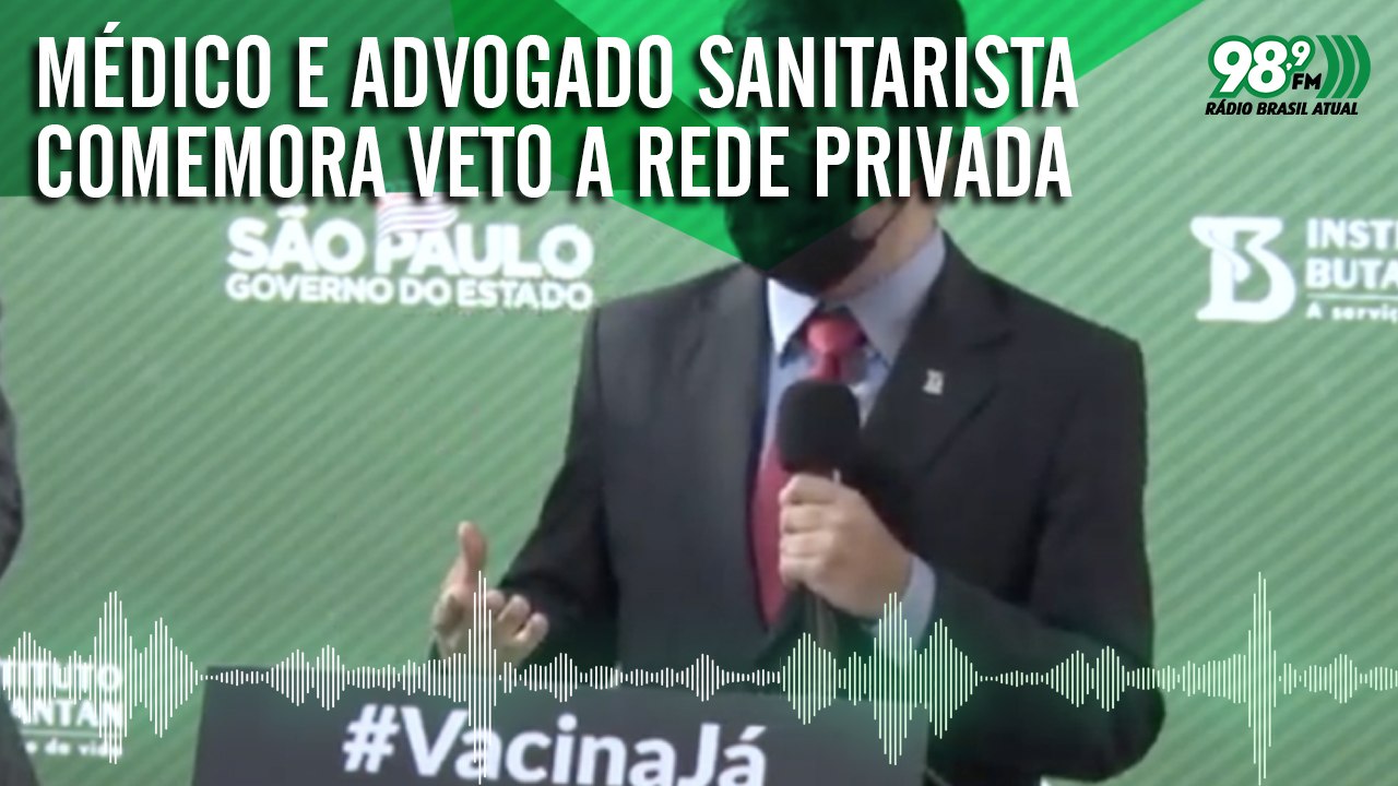 Médico e advogado sanitarista comemora veto a rede privada sobre aquisição da vacina contra a covid
