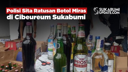 Polisi Sita Ratusan Botol Miras di Cibeureum Sukabumi