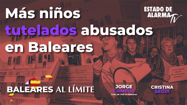 Baleares al límite: Más niños tutelados abusados en Baleares - Con Jorge Campos y Cristina Seguí