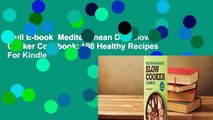 Full E-book  Mediterranean Diet Slow Cooker Cookbook: 100 Healthy Recipes  For Kindle