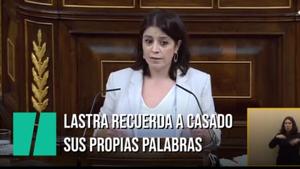 Adriana Lastra le recuerda a Casado sus propias palabras