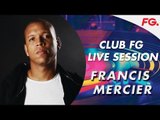 FRANCIS MERCIER | LIVE | CLUB FG | DJ MIX | RADIO FG