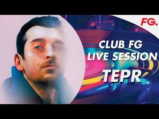 TEPR | LIVE | CLUB FG | DJ MIX | RADIO FG