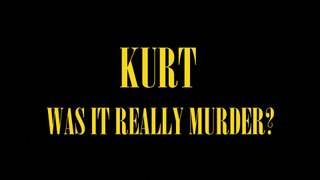 Kurt - Was it Really Murder?