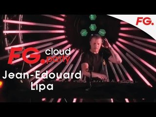JEAN-EDOUARD LIPA | FG CLOUD PARTY | LIVE DJ MIX | RADIO FG