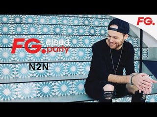 N2N | FG CLOUD PARTY | LIVE DJ MIX | RADIO FG