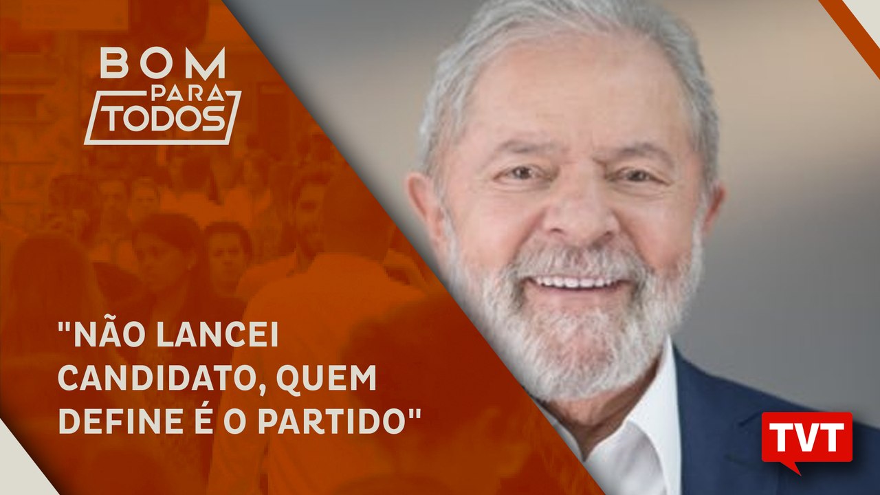 Lula: "Não lancei candidato, quem define é o partido"