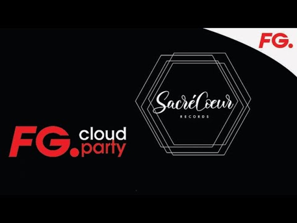 SACRÉ COEUR RECORDS | LA NUIT MAXXIMUM | FG CLOUD PARTY | LIVE DJ MIX | RADIO FG