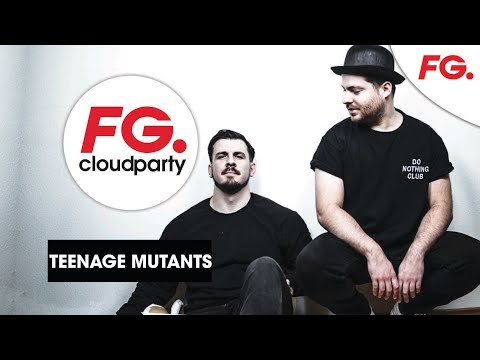 TEENAGE MUTANTS | LA NUIT MAXXIMUM | FG CLOUD PARTY | LIVE DJ MIX | RADIO FG