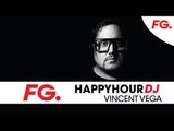 VINCENT VEGA | HAPPY HOUR DJ | LIVE DJ MIX | RADIO FG 