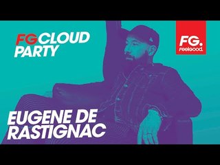 EUGÈNE DE RASTIGNAC | FG CLOUD PARTY | LIVE DJ MIX | RADIO FG 