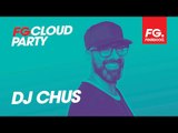 DJ CHUS | FG CLOUD PARTY | LIVE DJ MIX | RADIO FG 
