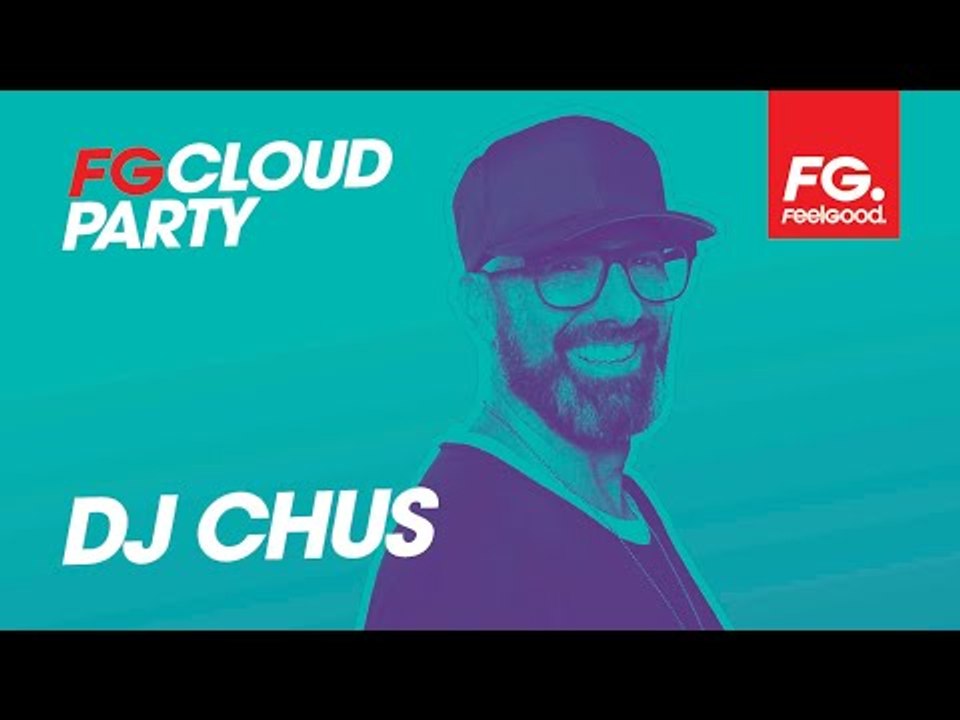 DJ CHUS | FG CLOUD PARTY | LIVE DJ MIX | RADIO FG 
