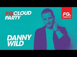 DANNY WILD - 80 STORY | FG CLOUD PARTY | LIVE DJ MIX | RADIO FG 