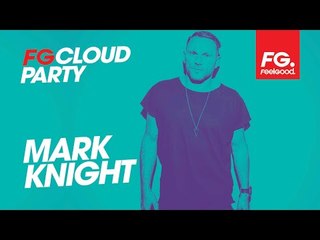 MARK KNIGHT | FG CLOUD PARTY | LIVE DJ MIX | RADIO FG 