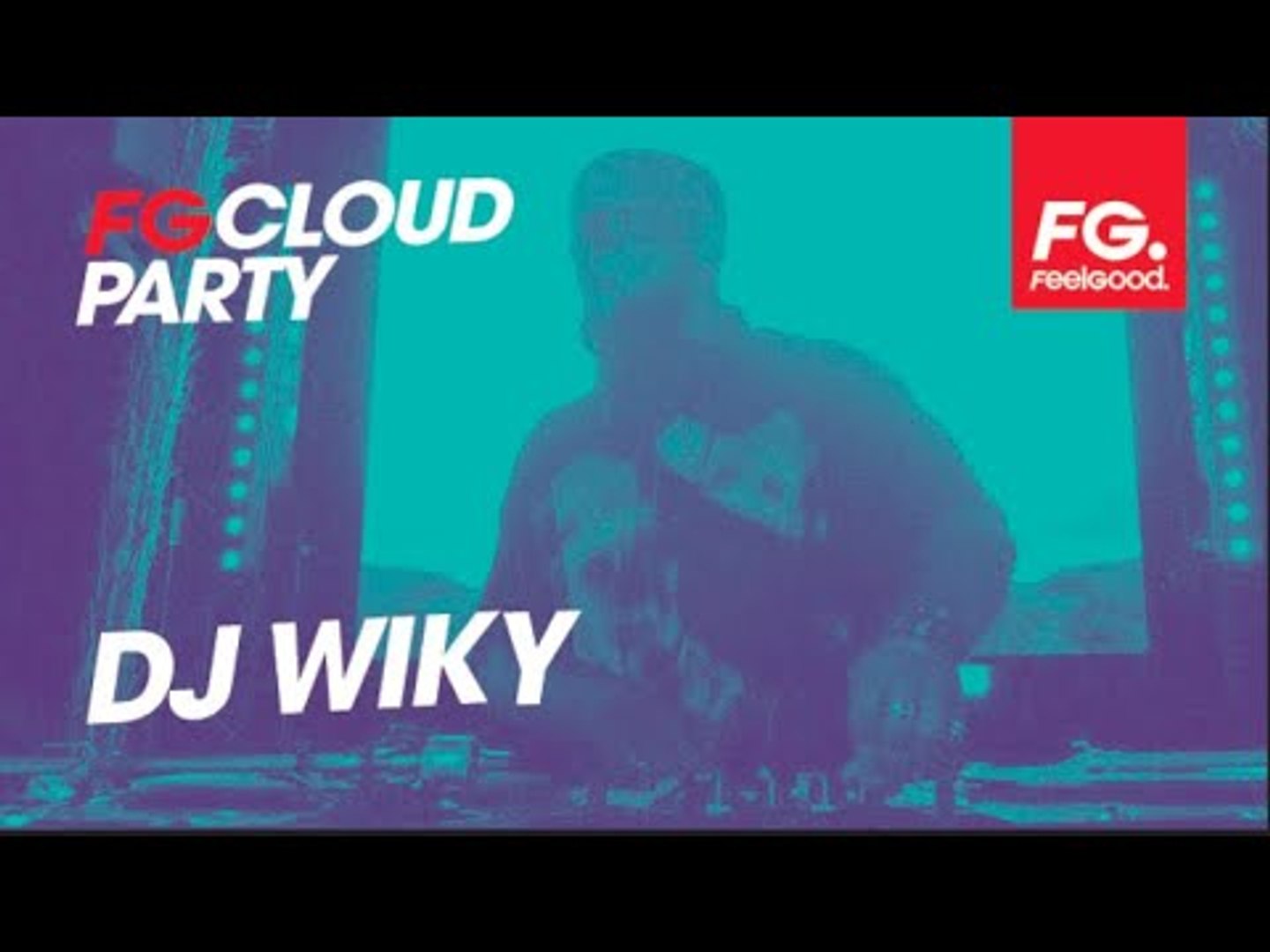 DJ WIKY | FG CLOUD PARTY | LIVE DJ MIX | RADIO FG - Vidéo Dailymotion