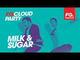 MILK & SUGAR | FG CLOUD PARTY | LIVE DJ MIX | RADIO FG 