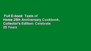 Full E-book  Taste of Home 25th Anniversary Cookbook, Collector's Edition: Celebrate 25 Years of