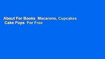 About For Books  Macarons, Cupcakes  Cake Pops  For Free
