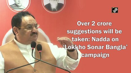 Over 2 crore suggestions will be taken: Nadda on 'Lokkho Sonar Bangla' campaign
